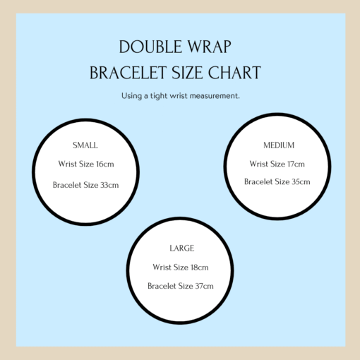 Double wrap bracelet sizing guide: small fits 16cm wrist (33cm bracelet), medium fits 17cm wrist (35cm bracelet), large fits 18cm wrist (37cm bracelet).